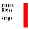 Julius Gless - Julius Gless: SIngs